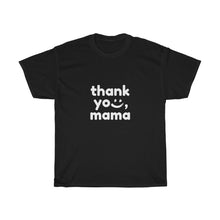 Load image into Gallery viewer, Thank you, Mama Tee (Unisex)
