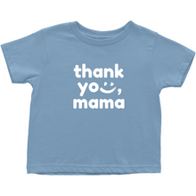 Load image into Gallery viewer, Thank you, Mama Toddler Tee
