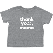 Load image into Gallery viewer, Thank you, Mama Toddler Tee
