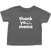 Load image into Gallery viewer, Thank you, Mama Toddler Tee
